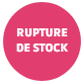 RUPTURE DE STOCK